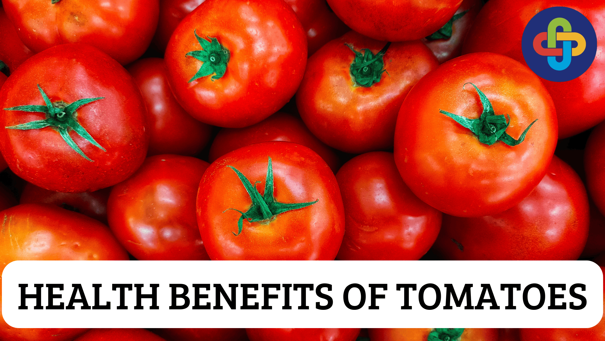  Health Benefits of Tomatoes